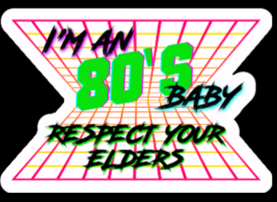 80s Baby.. Respect Your Elders #115
