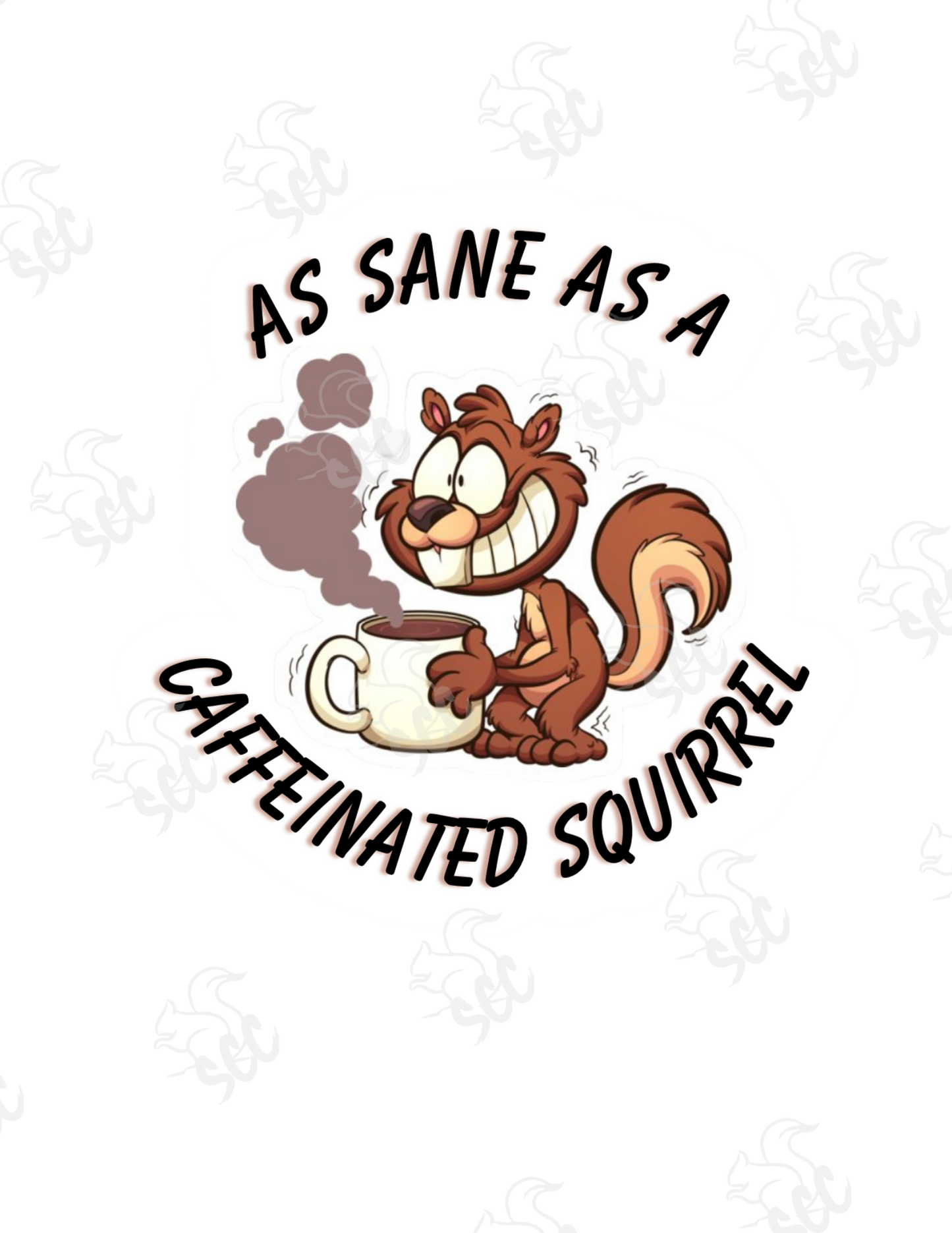 As Sane As A Caffeinated Squirrel #51