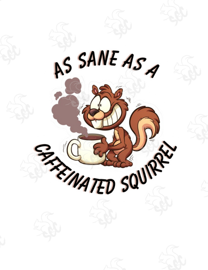 As Sane As A Caffeinated Squirrel #51